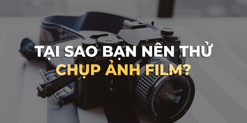 Những lý do nên chọn app chụp hình màu film