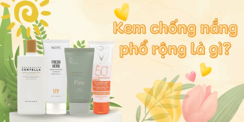 Thông tin về kem chống nắng phổ rộng